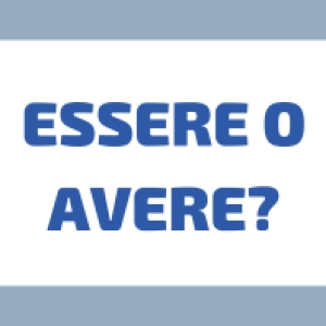 Essere o Avere? La Guida Completa