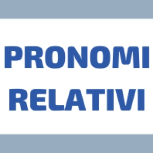 PRONOMI Relativi in Italiano: Come Distinguere Che, Cui, Chi e Il Quale