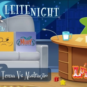 Leite Night #84: Tema Vs Abstração (Com Coronel Mostarda & Moby Studios)