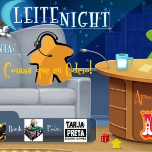 Leite Night #65: Coisas que eu Odeio - Hate Night #1