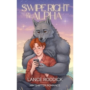 Swipe Right on the Alpha (By Lance Roddick)