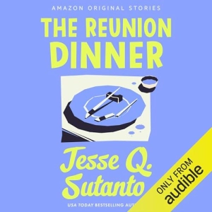 Jesse Q. Sutanto's The Reunion Dinner