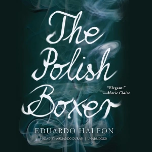 Listen to The Polish Boxer by Eduardo Halfon