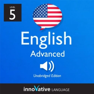 Learn English - Level 5: Advanced English, Volume 1: Lessons 1-50 - Innovative Language Learning