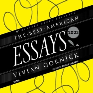 Listen to The Best American Essays 2023 by Vivian Gornick, Robert Atwan
