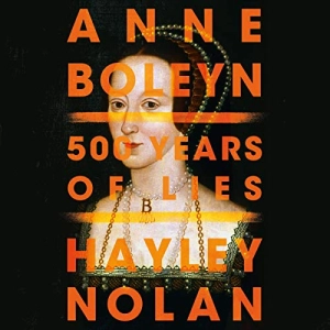 Anne Boleyn (Written by Hayley Nolan)