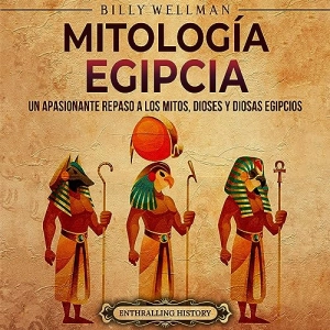 Enjoy Mitolog&amp;iacute;a egipcia [Egyptian Mythology] from Billy Wellman