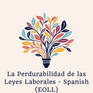 La Perdurabilidad de las Leyes Laborales - Spanish (EOLL)