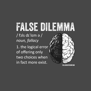 False Dilemma (Redux)