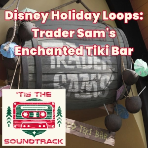 Disney Holiday Loops: Trader Sam's Enchanted Tiki Bar