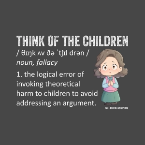 Think of the Children Fallacy