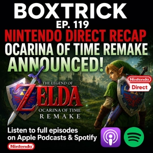 BoxTrick Ep. 119 – Nintendo Direct Reaction - Ocarina of Time REMAKE - With StrayHousePet
