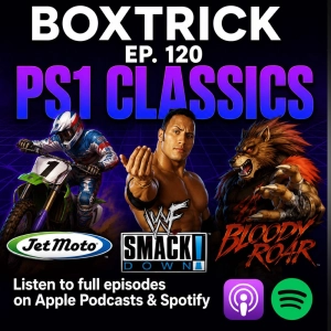 BoxTrick Ep. 120 – PS1 Classics - Symphony of the Night, WWF Smackdown, Jet Moto, Bloody Roar