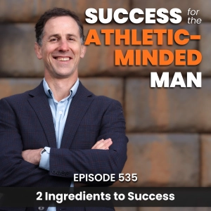 The Two Ingredients Every High-Achieving Man Needs (Hustle Isn't One of Them)
