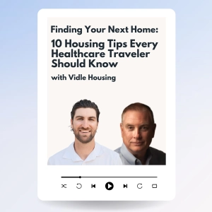 Finding Your Next Home: 10 Housing Tips Every Healthcare Traveler Should Know with Vidle Housing