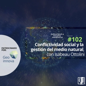 Conflictividad social y la gestión del medio natural, con Isabeau Ottolini  #102