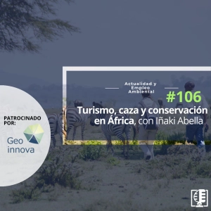 Turismo, caza y conservación en África, con Iñaki Abella #106