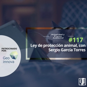 La ley de protección animal explicada por quien mejor la conoce, con Sergio García Torres #117