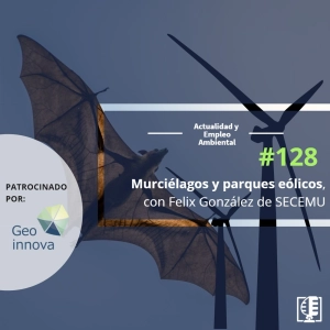 Murciélagos y parques eólicos, con Felix González de SECEMU #128