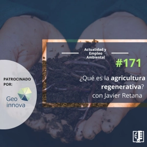 ¿Qué es la agricultura regenerativa?, con Javier Retana #172