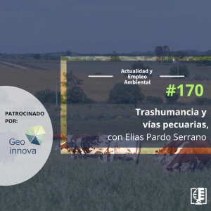 Trashumancia y vías pecuarias, con Elias Pardo Serrano #170