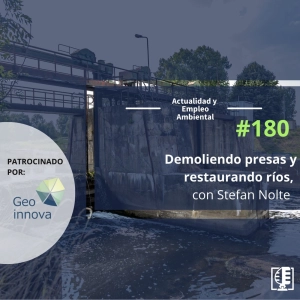 Demoliendo presas y restaurando ríos, con Stefan Nolte #180
