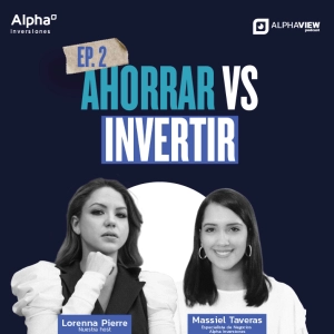 "Ahorrar vs. Invertir" con Massiel Taveras