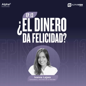 "¿El dinero da felicidad?" con Ivanna Lajara