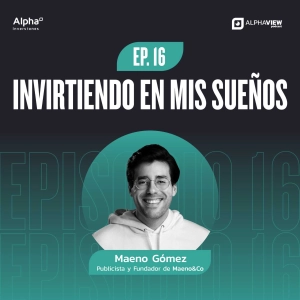 "Invirtiendo en mis sueños" con Maeno Gómez
