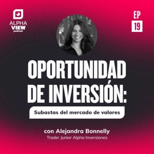 "Oportunidad de inversión: Subastas del mercado de valores" con Alejandra Bonnelly