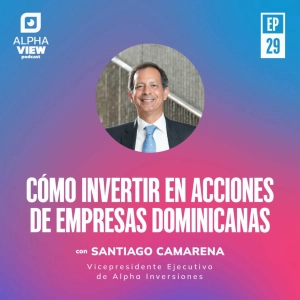"Cómo invertir en acciones de empresas dominicanas" con Santiago Camarena
