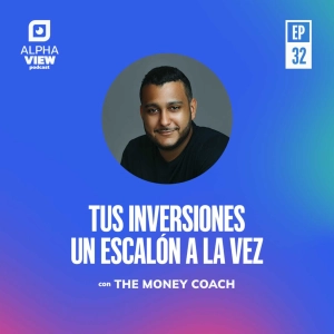"Tus inversiones un escalón a la vez" con Félix Rosa, The Money Coach