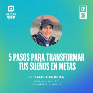 "5 pasos para transformar tus sueños en metas" con Thais Herrera