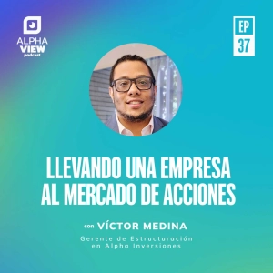"Llevando una empresa al mercado de acciones" con Víctor Medina