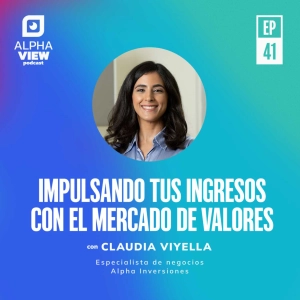 "Impulsando tus ingresos con el mercado de valores" con Claudia Viyella