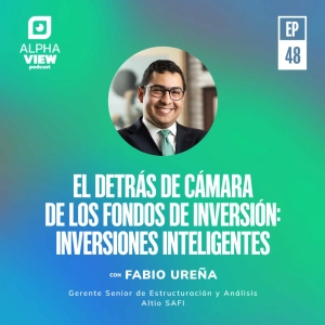 "El detrás de cámara de los fondos de inversión: Inversiones inteligentes" con Fabio Ureña