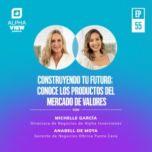 "Construyendo tu futuro: Conoce los productos del mercado de valores" con Michelle García y Anabell De Moya