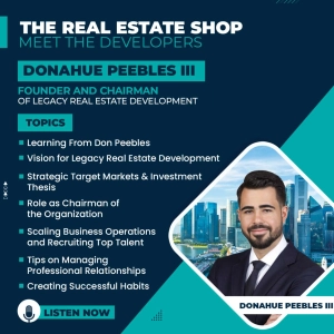 R. Donahue Peebles III, Founder & Chairman of Legacy Real Estate Development
