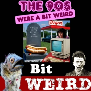 The 90's were a Bit Weird