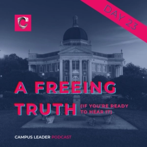 A Freeing Truth (If You're Ready to Hear It)