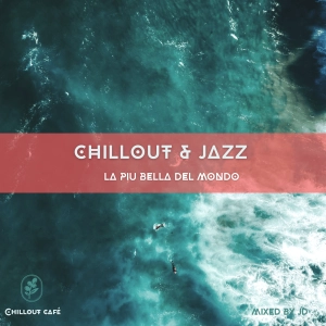 Chillout & Jazz - La Più Bella del Mondo