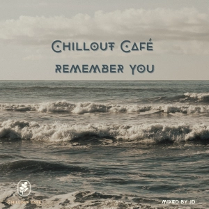 Chillout Café - Remember You