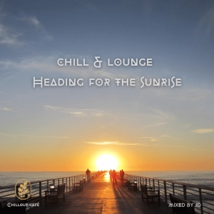 Chill & Lounge - Heading for the sunrise