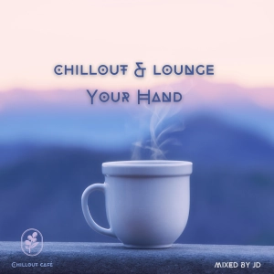 Chillout & Lounge Your Hand