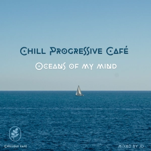 Chill Progressive Café - Oceans of My mind