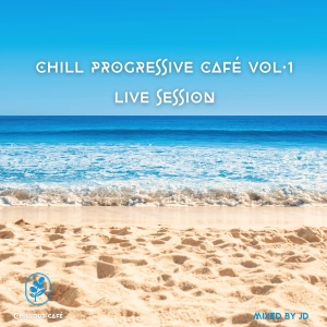 Chill Progressive Café Vol.1 -Live Session