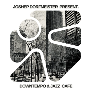 Joshep Dorfmeister Present. Downtempo & Jazz Café