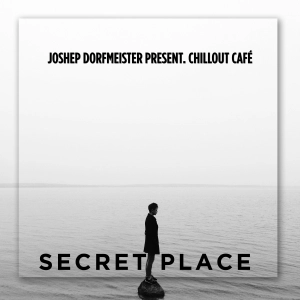 Joshep Dorfmeister Present. Chillout Café - Secret Place
