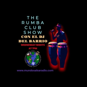 THE RUMBA CLUB SHOW CON EL DJ DEL BARRIO DEC 11 2024 MUNDO SALSA RADIO