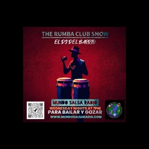 THE RUMBA CLUB SHOW ..EL DJ DEL BARRIO / MUNDO SALSA RADIO JUNE 18 2025.